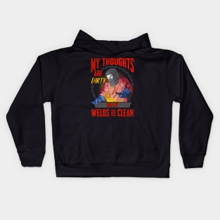 Funny My Thoughts Are Dirty But My Welds Are Clean Kids Hoodie